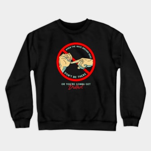 Don't be there Crewneck Sweatshirt